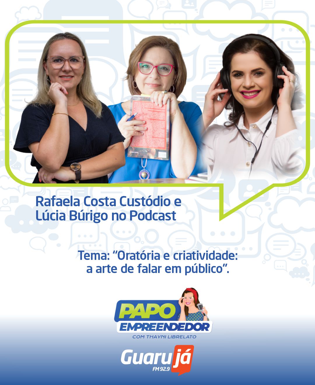 Papo Empreendedor ep.: 123 – Thayni Librelato conversa com Lúcia Búrigo e Rafaela Costa Custódio sobre “Oratória e criatividade: a arte de falar em público.”